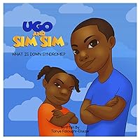 What is Down syndrome? (Ugo and Sim Sim) What is Down syndrome? (Ugo and Sim Sim) Kindle