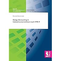 Hedge Accounting in Industrieunternehmen nach IFRS 9 Hedge Accounting in Industrieunternehmen nach IFRS 9 Paperback