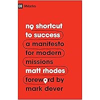 No Shortcut to Success: A Manifesto for Modern Missions (9Marks) No Shortcut to Success: A Manifesto for Modern Missions (9Marks) Paperback Audible Audiobook Kindle