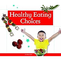 Healthy Eating Choices (Healthy Kids) Healthy Eating Choices (Healthy Kids) Kindle