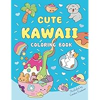 Cute Kawaii Coloring Book: Fun and Relaxing Coloring Pages with Kawaii Animals, Sea Creatures, Food & Drinks, Lovely Flowers for Kids, Teen Girls and Busy Adults (Kawaii Coloring Books) Cute Kawaii Coloring Book: Fun and Relaxing Coloring Pages with Kawaii Animals, Sea Creatures, Food & Drinks, Lovely Flowers for Kids, Teen Girls and Busy Adults (Kawaii Coloring Books) Paperback