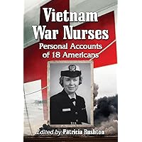 Vietnam War Nurses: Personal Accounts of 18 Americans