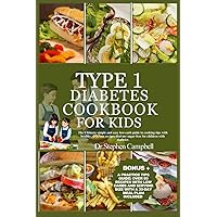 Type 1 diabetes cookbook for kids: The Ultimate simple and easy low-carb guide to cooking tips with healthy, delicious recipes that are sugar-free for children with diabetes Type 1 diabetes cookbook for kids: The Ultimate simple and easy low-carb guide to cooking tips with healthy, delicious recipes that are sugar-free for children with diabetes Paperback Kindle Hardcover