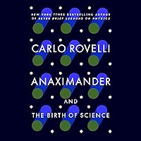 Anaximander: And the Birth of Science Anaximander: And the Birth of Science Audible Audiobook Paperback Kindle Hardcover