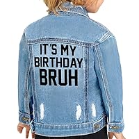 It's My Birthday Bruh Toddler Denim Jacket - Best Day Of the Year Gift - Cute Baby Print Clothing
