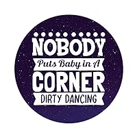 Nobody Puts Baby in A Corner Dirty Dancing Labels Stickers,Quote Sticker for Laptop Envelope Seals Jar Water Bottles Goodie Bags Decoration Wedding Xmas Holiday Gifts 3