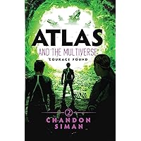 Atlas and the Multiverse: Courage Found (Atlasverse)