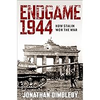 Endgame 1944: How Stalin Won the War Endgame 1944: How Stalin Won the War Hardcover