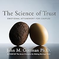 The Science of Trust: Emotional Attunement for Couples The Science of Trust: Emotional Attunement for Couples Audible Audiobook Hardcover Kindle MP3 CD