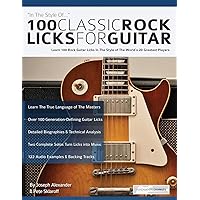 100 Classic Rock Licks for Guitar: Learn 100 Rock Guitar Licks In The Style Of The World’s 20 Greatest Players (Learn How to Play Rock Guitar) 100 Classic Rock Licks for Guitar: Learn 100 Rock Guitar Licks In The Style Of The World’s 20 Greatest Players (Learn How to Play Rock Guitar) Paperback Kindle