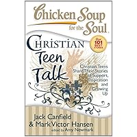 Chicken Soup for the Soul: Christian Teen Talk: Christian Teens Share Their Stories of Support, Inspiration and Growing Up Chicken Soup for the Soul: Christian Teen Talk: Christian Teens Share Their Stories of Support, Inspiration and Growing Up Paperback Audible Audiobook Kindle Audio CD