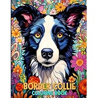 Border Collie Coloring Book: Adorable Border Collie Coloring Book For Adults, Gift Idea For Puppy Lovers