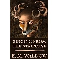 Singing from the Staircase Singing from the Staircase Paperback Kindle