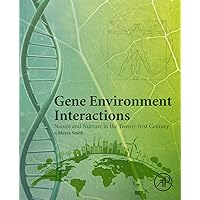 Gene Environment Interactions: Nature and Nurture in the Twenty-first Century Gene Environment Interactions: Nature and Nurture in the Twenty-first Century Kindle Paperback