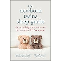 The Newborn Twins Sleep Guide: The Nap and Nighttime Sanity Saver for Your Duo's First Five Months