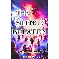 The Silence Between (The Chronicles of Paradox)