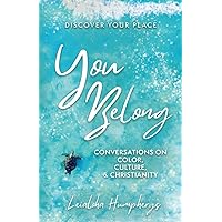 You Belong: Conversations on Color, Culture, & Christianity You Belong: Conversations on Color, Culture, & Christianity Paperback Kindle