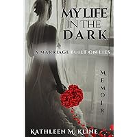 My Life In The Dark: A Marriage Built On Lies My Life In The Dark: A Marriage Built On Lies Paperback Kindle