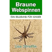 Braune Webspinnen : Kinderbuch für Kinder ab 6-8 Jahren (Illustrierte Bücher für Kinder) (German Edition) Braune Webspinnen : Kinderbuch für Kinder ab 6-8 Jahren (Illustrierte Bücher für Kinder) (German Edition) Kindle Paperback