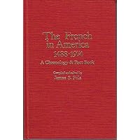 The French in America, 1488-1974: A Chronology and Factbook (Ethnic Chronology Series) The French in America, 1488-1974: A Chronology and Factbook (Ethnic Chronology Series) Hardcover