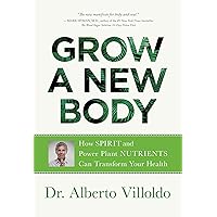 Grow a New Body: How Spirit and Power Plant Nutrients Can Transform Your Health Grow a New Body: How Spirit and Power Plant Nutrients Can Transform Your Health Paperback Audible Audiobook Kindle