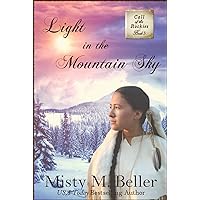 Light in the Mountain Sky (Call of the Rockies series Book 3) Light in the Mountain Sky (Call of the Rockies series Book 3) Kindle Paperback Audible Audiobook Hardcover