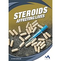 Steroids (Affecting Lives: Drugs and Addiction) Steroids (Affecting Lives: Drugs and Addiction) Library Binding