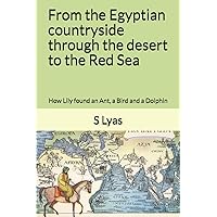 From the Egyptian countryside through the desert to the Red Sea: How Lily found an Ant, a Bird and a Dolphin