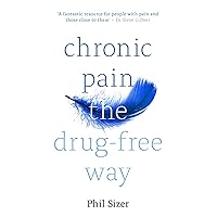 Chronic Pain The Drug-Free Way Chronic Pain The Drug-Free Way Kindle Paperback