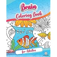 Brain Coloring Book for Adults: Coloring Activities, Art for Mind Therapy and Recovery & Rehabilitation for Stroke Victims Survivor and Dementia, ... Stimulating Coloring Exercise for Elderly Brain Coloring Book for Adults: Coloring Activities, Art for Mind Therapy and Recovery & Rehabilitation for Stroke Victims Survivor and Dementia, ... Stimulating Coloring Exercise for Elderly Paperback