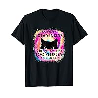 Sometimes I Stay Inside Because It S Oo Peopley Cat T-Shirt