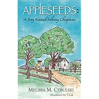Appleseeds: A Boy Named Johnny Chapman Appleseeds: A Boy Named Johnny Chapman Paperback Kindle
