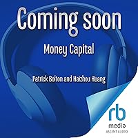 Money Capital: New Monetary Principles for a More Prosperous Society Money Capital: New Monetary Principles for a More Prosperous Society Kindle Audible Audiobook Hardcover Audio CD
