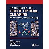 Handbook of Tissue Optical Clearing: New Prospects in Optical Imaging Handbook of Tissue Optical Clearing: New Prospects in Optical Imaging Kindle Hardcover Paperback