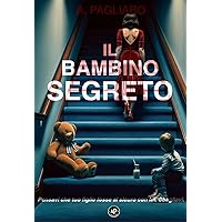 Il bambino segreto: un thriller psicologico avvincente, una storia di segreti familiari (Il racconto del crimine) (Italian Edition)
