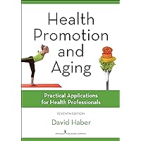 Health Promotion and Aging, Seventh Edition: Practical Applications for Health Professionals Health Promotion and Aging, Seventh Edition: Practical Applications for Health Professionals Paperback eTextbook