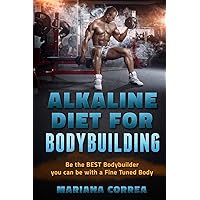 ALKALINE DIET For BODYBUILDING: Be the BEST BODYBUILDER You Can BE with a Fined Tuned Body ALKALINE DIET For BODYBUILDING: Be the BEST BODYBUILDER You Can BE with a Fined Tuned Body Paperback