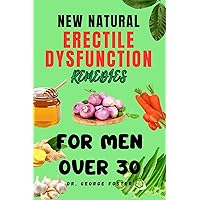 NEW NATURAL ERECTILE DYSFUNCTION REMEDIES FOR MEN OVER 30 NEW NATURAL ERECTILE DYSFUNCTION REMEDIES FOR MEN OVER 30 Kindle Paperback