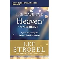 The Case for Heaven (and Hell) Bible Study Guide plus Streaming Video: A Journalist Investigates Evidence for Life After Death The Case for Heaven (and Hell) Bible Study Guide plus Streaming Video: A Journalist Investigates Evidence for Life After Death Paperback Kindle