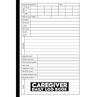 Caregiver Daily Log Book: Personal Caregiver Organizer Log Book | Patients Medical Journal and Medicine Reminder Log.