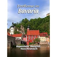 Footloose in Bavaria - Regensburg, Oberpfalz, Neuschwanstein