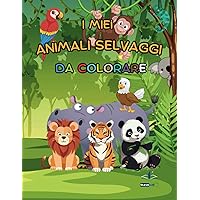 I Miei Animali Selvaggi Da Colorare: Un'avventura selvaggia di creatività! Ideale per bambini e mamme. Impara dal mondo degli animali selvaggi colorando! (Italian Edition)