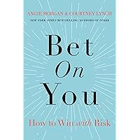 Bet on You: How to Win with Risk Bet on You: How to Win with Risk Hardcover Audible Audiobook Kindle