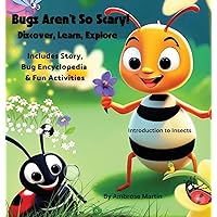 Bugs Aren't So Scary! Discover, Learn, Explore Bugs Aren't So Scary! Discover, Learn, Explore Hardcover