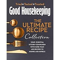 The Good Housekeeping Ultimate Collection: Your Essential Kitchen Companion with More Than 400 Recipes to Inspire and Impress The Good Housekeeping Ultimate Collection: Your Essential Kitchen Companion with More Than 400 Recipes to Inspire and Impress Hardcover