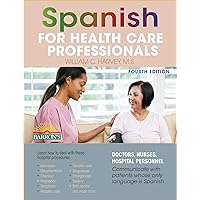 Spanish for Health Care Professionals (Barron's Foreign Language Guides) Spanish for Health Care Professionals (Barron's Foreign Language Guides) eTextbook Paperback