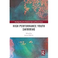 High Performance Youth Swimming (Routledge Research in Paediatric Sport and Exercise Science) High Performance Youth Swimming (Routledge Research in Paediatric Sport and Exercise Science) Kindle Hardcover Paperback