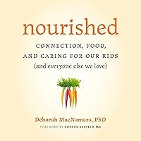 Nourished: Connection, Food, and Caring for Our Kids: And Everyone Else We Love Nourished: Connection, Food, and Caring for Our Kids: And Everyone Else We Love Paperback Kindle Audible Audiobook