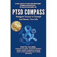 PTSD Compass: Navigate Trauma to Triumph and Renew Your Life (Post Trauma Recovery Book 1) PTSD Compass: Navigate Trauma to Triumph and Renew Your Life (Post Trauma Recovery Book 1) Kindle Hardcover Paperback
