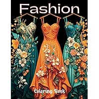 Fashion Coloring Book for Adults: An Enchanting Coloring Experience for Fashion Enthusiasts. Featuring 50 Modern and Vintage Designs, Including Floral ... Outfits, Victorian Dresses, and Much More! Fashion Coloring Book for Adults: An Enchanting Coloring Experience for Fashion Enthusiasts. Featuring 50 Modern and Vintage Designs, Including Floral ... Outfits, Victorian Dresses, and Much More! Paperback